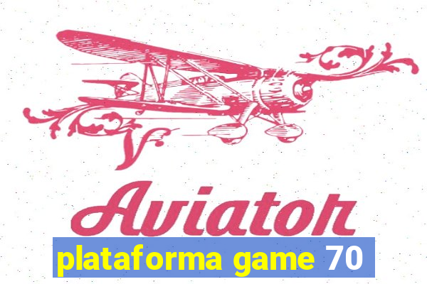 plataforma game 70